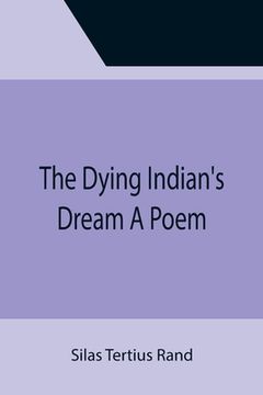 portada The Dying Indian's Dream A Poem (en Inglés)