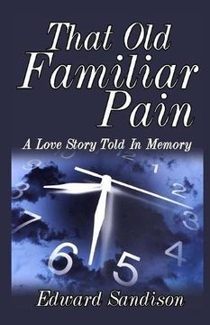 portada That Old Familiar Pain: A Love Story Told In Memory (en Inglés)