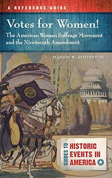 portada Votes for Women! The American Woman Suffrage Movement and the Nineteenth Amendment: A Reference Guide (Guides to Historic Events in America) (en Inglés)