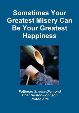 portada Sometimes Your Greatest Misery Can be Your Greatest Happiness (en Inglés)