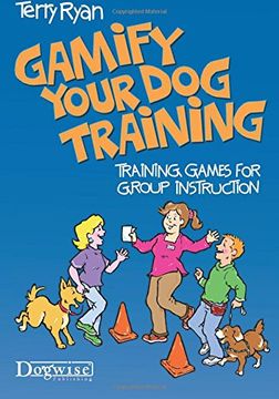 portada Gamify Your Dog Training: Training Games for Group Instruction (in English)