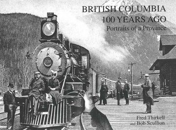 portada British Columbia 100 Years Ago: Portraits of a Province (en Inglés)