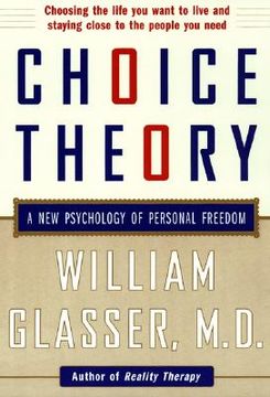 Choice Theory: A new Psychology of Personal Freedom (en Inglés)