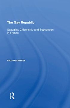 portada The Gay Republic: Sexuality, Citizenship and Subversion in France (en Inglés)