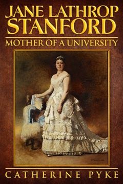 portada Jane Lathrop Stanford, Mother of a University