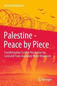 portada Palestine - Peace by Piece: Transformative Conflict Resolution for Land and Trans-Boundary Water Resources (en Inglés)