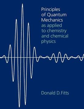 portada Principles of Quantum Mechanics: As Applied to Chemistry and Chemical Physics (in English)
