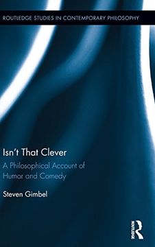 portada Isn't that Clever: A Philosophical Account of Humor and Comedy (Routledge Studies in Contemporary Philosophy)