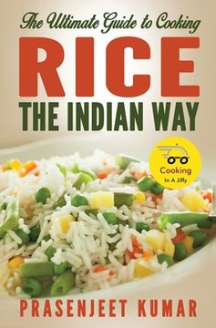 portada The Ultimate Guide to Cooking Rice the Indian Way (en Inglés)