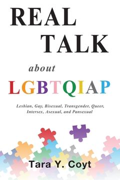 portada Real Talk About Lgbtqiap: Lesbian, Gay, Bisexual, Transgender, Queer, Intersex, Asexual, and Pansexual (en Inglés)