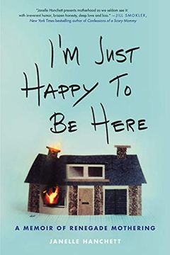 portada I'm Just Happy to be Here: A Memoir of Renegade Mothering (in English)