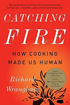 Catching Fire: How Cooking Made us Human (en Inglés)