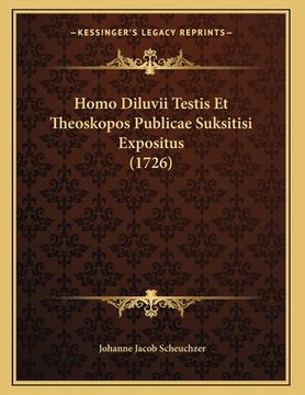 portada Homo Diluvii Testis Et Theoskopos Publicae Suksitisi Expositus (1726)