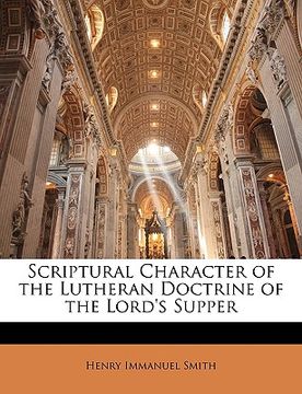 portada scriptural character of the lutheran doctrine of the lord's supper (en Inglés)