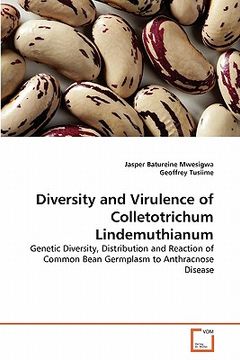 portada diversity and virulence of colletotrichum lindemuthianum (en Inglés)