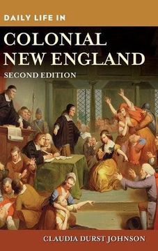 portada Daily Life in Colonial New England (Greenwood Press Daily Life Through History Series)