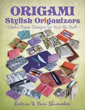 portada Origami Stylish Origanizers: Useful Paper Designs for Your biz Stuff: Volume 2 (Origami Office) 