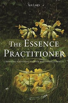 portada The Essence Practitioner: Choosing and Using Flower and Other Essences