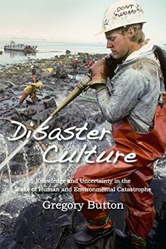 portada Disaster Culture: Knowledge and Uncertainty in the Wake of Human and Environmental Catastrophe (en Inglés)
