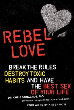 portada Rebel Love: Break the Rules, Destroy Toxic Habits, and Have the Best sex of Your Life (en Inglés)