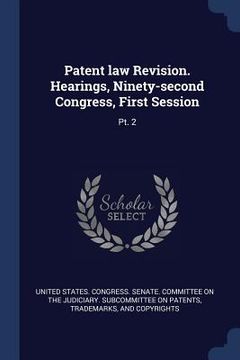 portada Patent law Revision. Hearings, Ninety-second Congress, First Session: Pt. 2 (en Inglés)