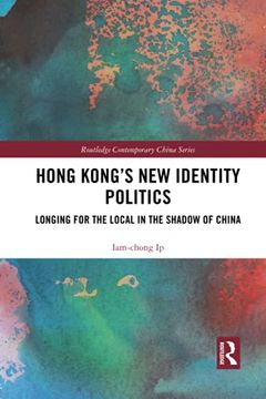 portada Hong Kong's new Identity Politics: Longing for the Local in the Shadow of China (in English)