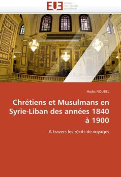 portada Chretiens Et Musulmans En Syrie-Liban Des Annees 1840 a 1900