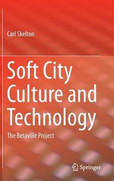 portada Soft City Culture and Technology: The Betaville Project (en Inglés)