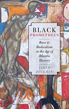 portada Black Prometheus: Race and Radicalism in the age of Atlantic Slavery (in English)