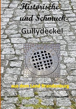 portada Historische und Schmuck-Gullydeckel aus dem Land Brandenburg: Mit Reisehinweisen (en Alemán)