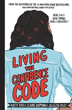 portada Living the Confidence Code: Real Girls. Real Stories. Real Confidence. (in English)