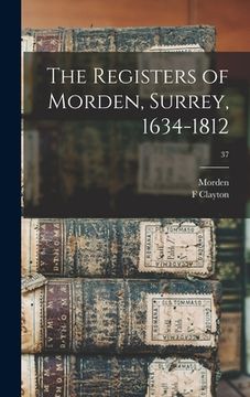 portada The Registers of Morden, Surrey, 1634-1812; 37 (en Inglés)
