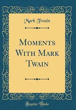 portada Moments With Mark Twain (Classic Reprint) (en Inglés)