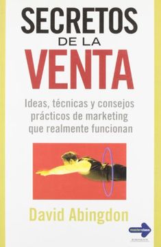 portada Secretos de la Venta: Ideas, Técnicas Y Consejos Prácticos de Marketing Que Realmente Funcionan (in Spanish)