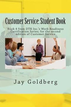 portada Customer Service: Student Book: Book 4 from DTR Inc.'s Work Readiness Certification Series; for the second edition of Customer Service