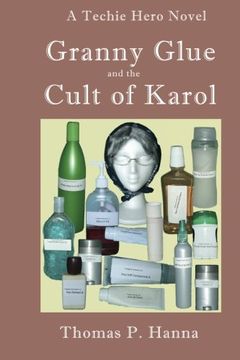 portada Granny Glue and the Cult of Karol: A Techie Hero Novel