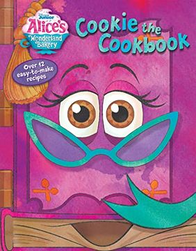 portada Alice's Wonderland Bakery: Cookie the Cookbook (Disney Junior Alice's Wonderland Bakery) (en Inglés)