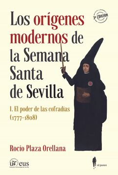 portada Los Origenes Modernos de la Semana Santa de Sevilla, i: El Poder de las Cofradias (1777-1808)