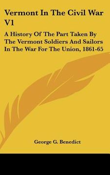 portada vermont in the civil war v1: a history of the part taken by the vermont soldiers and sailors in the war for the union, 1861-65 (en Inglés)