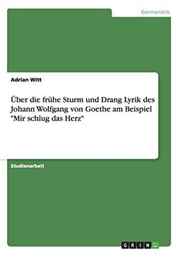 portada Ber die Frhe Sturm und Drang Lyrik des Johann Wolfgang von Goethe am Beispiel mir Schlug das Herz (en Alemán)