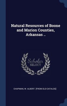 portada Natural Resources of Boone and Marion Counties, Arkansas .. (en Inglés)