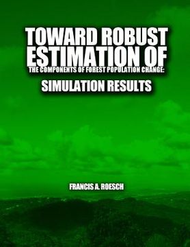 portada Toward Robust Estimation of the Components of Forest Population Change: Simulation Results (en Inglés)