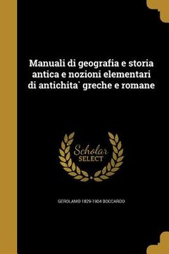 portada Manuali di geografia e storia antica e nozioni elementari di antichità greche e romane (in Italian)