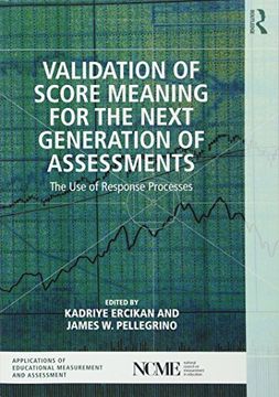 portada Validation of Score Meaning for the Next Generation of Assessments: The Use of Response Processes (in English)