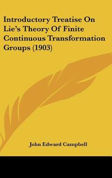 portada introductory treatise on lie's theory of finite continuous transformation groups (1903) (in English)