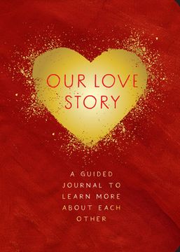 portada Our Love Story - Second Edition: A Guided Journal to Learn More about Each Other (en Inglés)