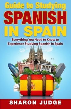 portada Guide to Studying Spanish in Spain: Everything You Need to Know to Experience Studying Spanish in Spain