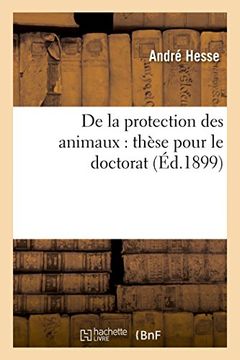 portada de La Protection Des Animaux: These Pour Le Doctorat (Sciences Sociales) (French Edition)