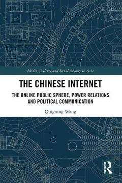 portada The Chinese Internet: The Online Public Sphere, Power Relations and Political Communication (Media, Culture and Social Change in Asia) (en Inglés)
