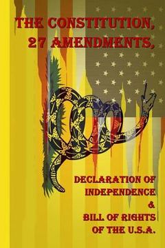 portada The Constitution, 27 Amendments, Declaration of Independence & Bill of Rights of the U.S.A.